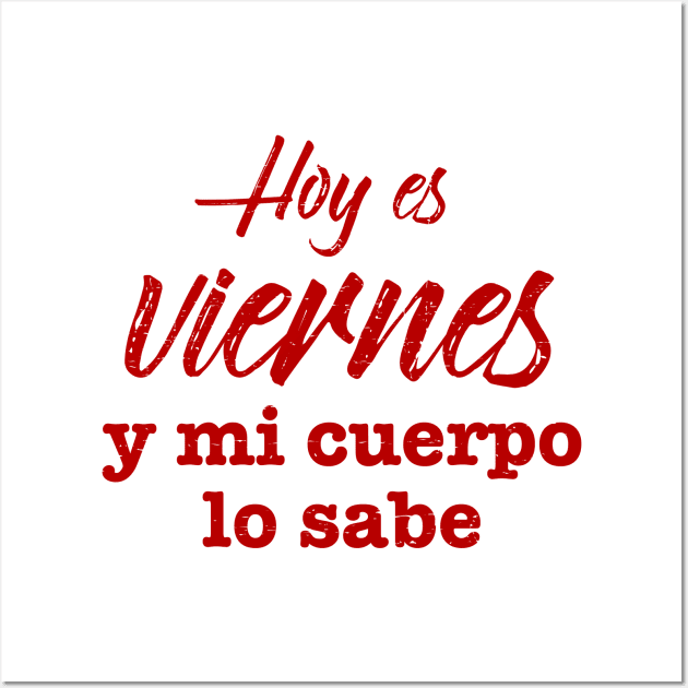 Hoy Es Viernes y mi cuerpo lo sabe - Red design Wall Art by verde